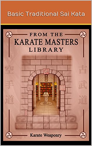 Basic Traditional Sai Kata: Karate Masters Library (Weaponry Book 4)