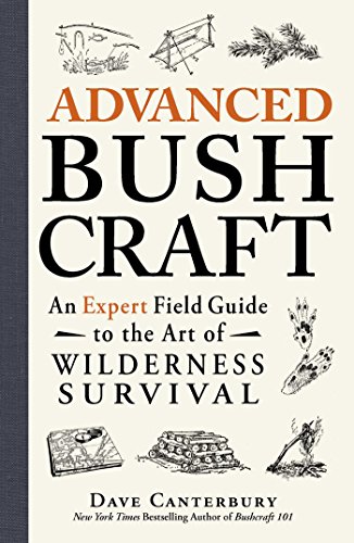 Advanced Bushcraft: Expert Guide to Wilderness Survival