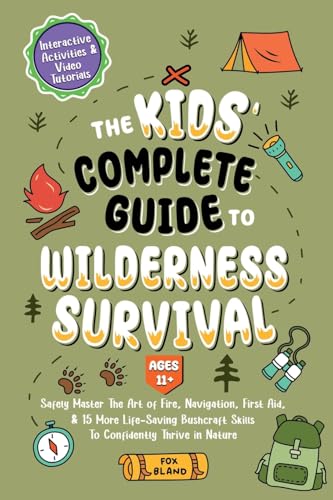 Kids' Wilderness Survival Guide: Master Essential Skills
