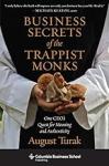 Business Secrets of the Trappist Monks: One CEO’s Quest for Meaning and Authenticity