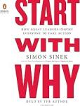 Start with Why: How Great Leaders Inspire Everyone to Take Action