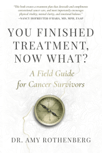You Finished Treatment, Now What? A Field Guide for Cancer Survivors