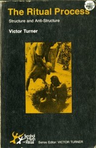 The Ritual Process: Structure and Anti-Structure