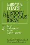 A History of Religious Ideas, Vol. 3: From Muhammad to the Age of Reforms