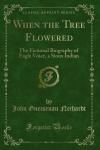 When the Tree Flowered: The Fictional Biography of Eagle Voice, a Sioux Indian