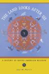The Land Looks After Us: A History of Native American Religion