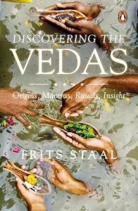 Discovering the Vedas: Origins, Mantras, Rituals, Insights