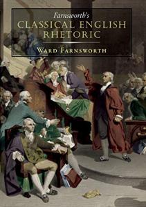 Classical English Rhetoric by Farnsworth