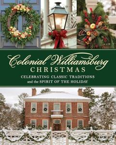 Colonial Williamsburg Christmas: Embrace Classic Holiday Traditions