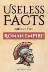 Useless Facts about the Roman Empire