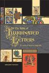 The Bible of Illuminated Letters: Decorative Calligraphy Guide